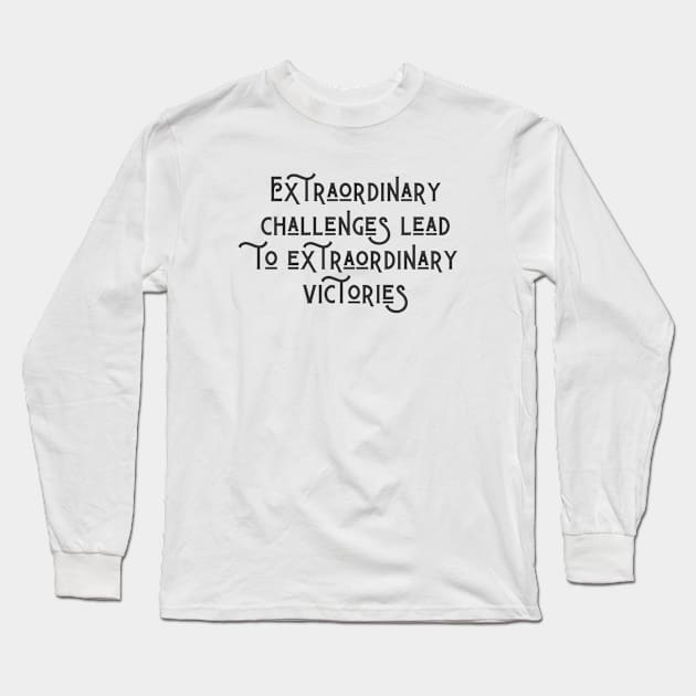 Extraordinary Challenges Long Sleeve T-Shirt by ryanmcintire1232